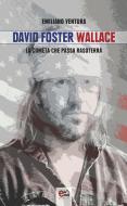 Ebook David Foster Wallace di Ventura Emiliano edito da Elemento 115