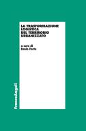 Ebook La trasformazione logistica del territorio urbanizzato di AA. VV. edito da Franco Angeli Edizioni
