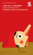 Ebook Filosofia della menzogna di Lars Fr. H. Svendsen edito da Guanda
