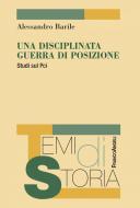 Ebook Una disciplinata guerra di posizione di Alessandro Barile edito da Franco Angeli Edizioni