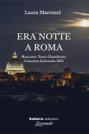 Ebook Era notte a Roma di Laura Marcucci edito da Kubera