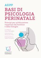 Ebook Basi di psicologia perinatale. Principi per un’educazione rispettosa del bambino e della famiglia di ASIPP edito da libreriauniversitaria.it