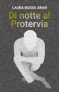 Ebook Di notte al Protervia di russo aran laura edito da ilmiolibro self publishing