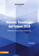 Ebook Visione: Tecnologie del Futuro 2030 di Roland Benedikter edito da Athesia-Tappeiner Verlag