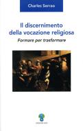 Ebook Il discernimento della vocazione religiosa di Charles Serao edito da Edizioni OCD