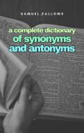Ebook A complete Dictionary of Synonyms and Anthonyms di Samuel Fallows edito da Cervantes Digital