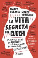 Ebook La vita segreta dei cuochi di Bolasco Marco, Trabucco Marco edito da Giunti