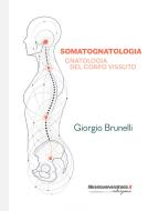 Ebook Somatognatologia. Gnatologia del corpo vissuto di Giorgio Brunelli edito da libreriauniversitaria.it