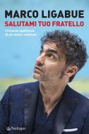 Ebook Salutami tuo fratello di Marco Ligabue edito da Edizioni Pendragon