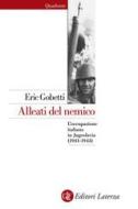 Ebook Alleati del nemico di Eric Gobetti edito da Editori Laterza