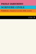 Scrivere civile. Pubblicità e brand al servizio della società Scrivere civile. Pubblicità e brand al servizio della società