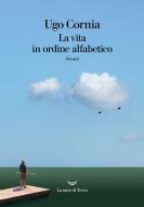 Ebook La vita in ordine alfabetico di Ugo Cornia edito da La nave di Teseo