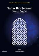 Ebook Notte fatale di Tahar Ben Jelloun edito da La nave di Teseo