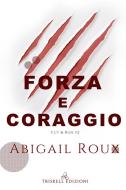 Ebook Forza e coraggio di Abigail Roux edito da Triskell Edizioni