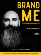 Brand me. Il personal branding a modo mio Brand me. Il personal branding a modo mio