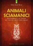 Ebook Animali sciamanici di potere di Josè Ruiz edito da Edizioni Il Punto d'incontro
