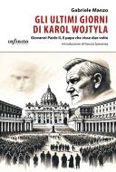 Ebook Gli ultimi giorni di Karol Wojtyla di Gabriele Manzo edito da Infinito Edizioni