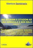Ebook 500 aforismi e citazioni ad uso aziendale e non solo - Volume 2 di Gianluca Gambirasio edito da Olympos Group
