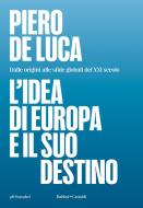 Ebook L'idea di Europa e il suo destino di Piero De Luca edito da Baldini+Castoldi