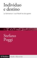 Ebook Individuo e destino di Stefano Poggi edito da Società editrice il Mulino, Spa