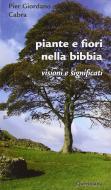 Ebook Piante e fiori nella Bibbia di Pier Giordano Cabra edito da Editrice Queriniana