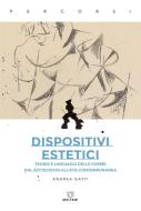 Ebook Dispositivi estetici di Andrea Gatti edito da Meltemi Editore