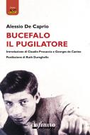 Ebook Bucefalo il pugilatore di Alessio De Caprio edito da Infinito Edizioni
