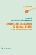 Ebook Le marmellate, tradizionali ed originali insieme di Lucia Reale, Maria Domenica Vitagliano Bidoli edito da la Bussola