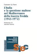 Ebook L'Italia e la questione maltese nel Mediterraneo della Guerra Fredda (1943-1972) di Gaetano La Nave edito da Franco Angeli Edizioni