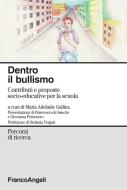 Ebook Dentro il bullismo. Contributi e proposte socio-educative per la scuola di AA. VV. edito da Franco Angeli Edizioni