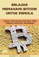 Ebook Belajar Memahami Bitcoin Untuk Pemula di Alan T. Norman edito da Tektime