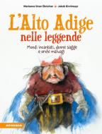 Ebook L'Alto Adige nelle leggende di Marianne Ilmer Ebnicher edito da Athesia-Tappeiner Verlag