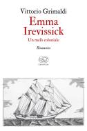 Ebook Emma Irevissick di Grimaldi Vittorio edito da Edizioni Clichy