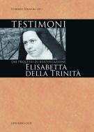 Ebook Testimoni: Elisabetta della Trinità di AA.VV. edito da Edizioni OCD