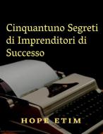 Ebook Cinquantuno Segreti di Imprenditori di Successo di Hope Etim edito da Success Ventures