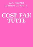 Ebook Così fan tutte di Wolfgang Amadeus Mozart, Lorenzo Da ponte edito da Anonimo Romano