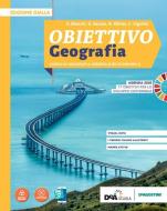 Obiettivo geografia. Corso di Geografia generale ed economica. Ediz. gialla. Per le Scuole superiori. Con e-book. Con espansione online di Stefano Bianchi, Maria Grazia Savino, Rossella Köhler edito da De Agostini