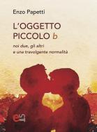 Ebook L'oggetto piccolo b di Papetti Enzo edito da Elemento 115