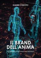 Il brand dell'anima. Costruire la reputazione digitale Il brand dell'anima. Costruire la reputazione digitale