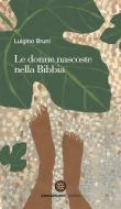 Ebook Le donne nascoste nella Bibbia di Luigino Bruni edito da AnimaMundi Edizioni