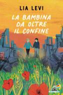 Ebook La bambina da oltre il confine di Levi Lia edito da Piemme
