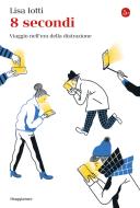 Ebook 8 secondi di Iotti Lisa edito da Il Saggiatore