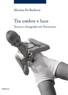 Ebook Tra ombre e luce di Monica Di Barbora edito da Viella Libreria Editrice