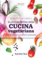 Ebook La piccola bibbia della cucina vegetariana di Pedrotti Walter, Pigozzi Paolo edito da Demetra