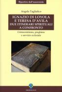 Ebook Ignazio di Loyola e Teresa d'Avila: due itinerari spirituali a confronto di Tagliafico Angela edito da Edizioni OCD