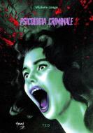 Ebook Psicologia criminale di Michele Longo edito da Tiemme Edizioni Digitali
