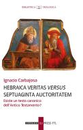 Ebook Hebraica veritas versus Septuaginta auctoritatem di Ignacio Carbajosa edito da Edizioni Cantagalli