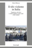 Ebook Il tifo violento in Italia di Fabio Milazzo edito da Franco Angeli Edizioni