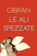 Ebook Le ali spezzate di Gibran Kahlil Gibran edito da GAEditori