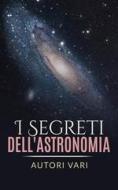 Ebook I segreti dell&apos;astronomia di autori vari, Autori Vari edito da Stargatebook